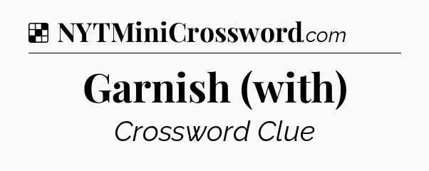 Solution: Garnish (with) - NYT Crossword