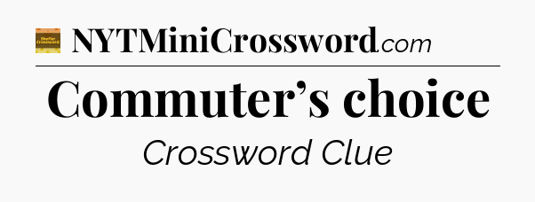 Commuter’s choice crossword clue Eugene Sheffer