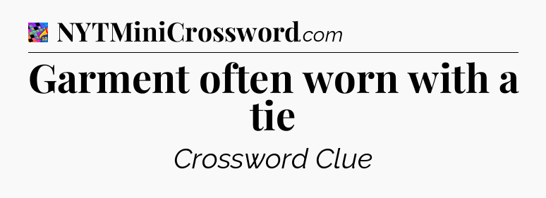 Garment often worn with a tie Crossword Clue