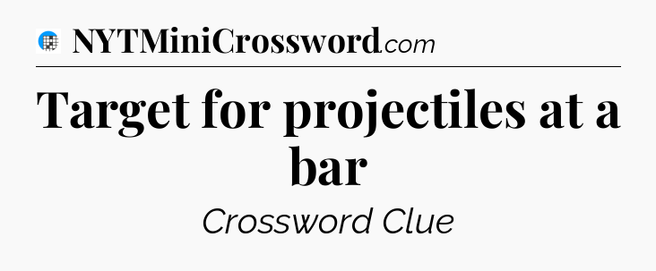 Target for projectiles at a bar Crossword Clue