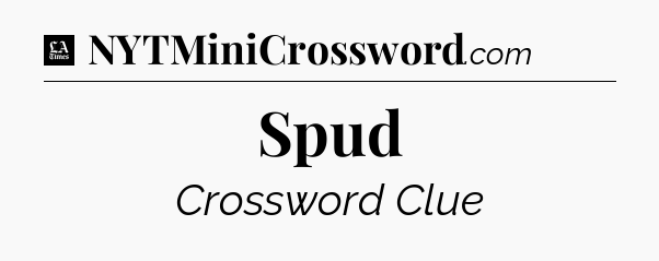 Spud - LA Times Crossword