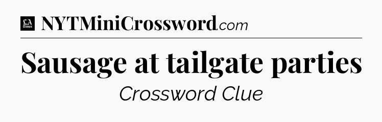 Sausage at tailgate parties - LA Times Crossword