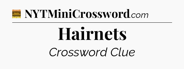 Hairnets - Eugene Sheffer Crossword