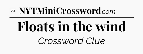 Floats in the wind - WSJ Crossword