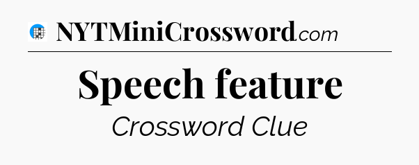 Speech feature Crossword Clue