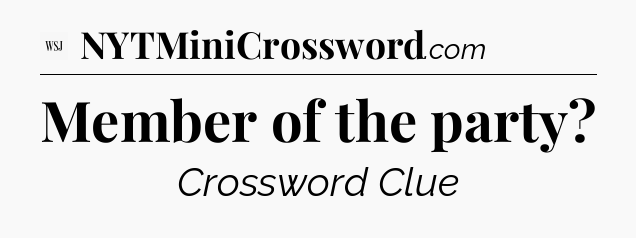 Member of the party - WSJ Crossword
