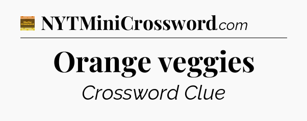 Orange veggies - Eugene Sheffer Crossword