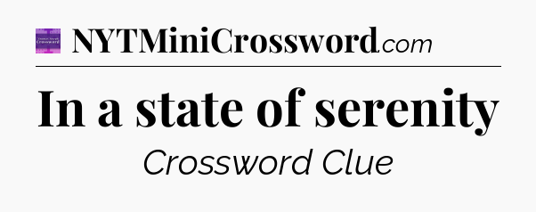 In a state of serenity - Thomas Joseph Crossword