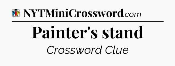 Painter's stand Crossword Clue