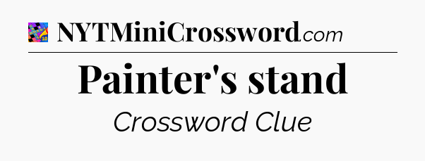 Painter's stand Crossword Clue