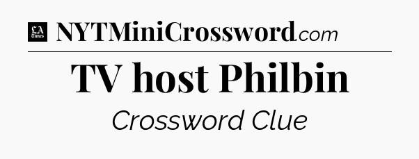 TV host Philbin - LA Times Crossword
