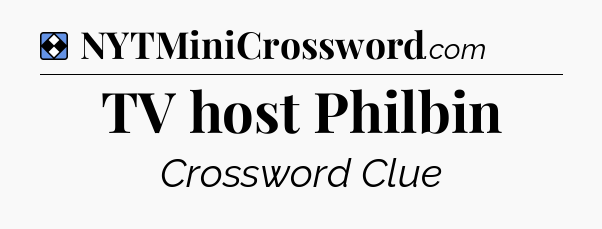 Solution: TV host Philbin - NYT Mini Crossword