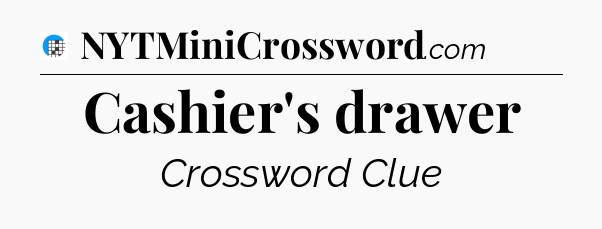Cashier's drawer Crossword Clue