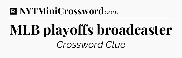 MLB playoffs broadcaster - LA Times Crossword