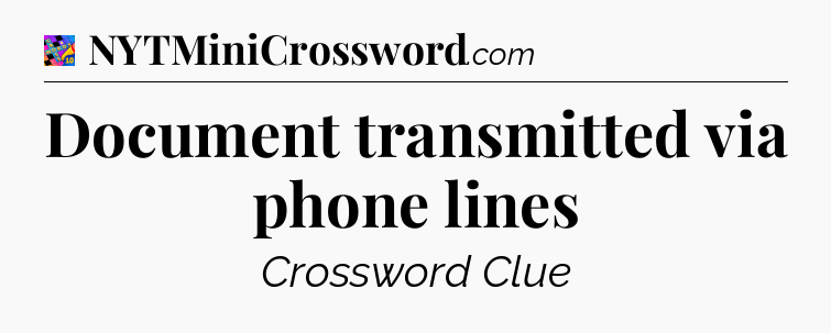 Document transmitted via phone lines Crossword Clue