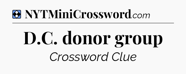 Solution: D.C. donor group - NYT Mini Crossword