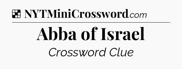 Solution: Abba of Israel - NYT Crossword