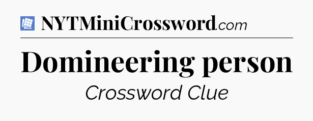 Domineering person Puzzle Page Crossword Clue
