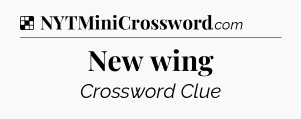 Solution: New wing - NYT Crossword
