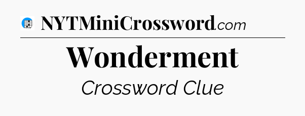 Wonderment Crossword Clue