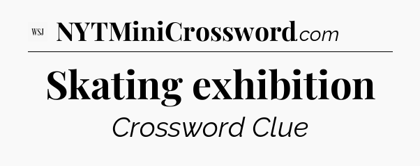 Skating exhibition - WSJ Crossword