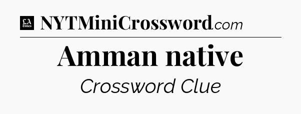 Amman native - LA Times Crossword