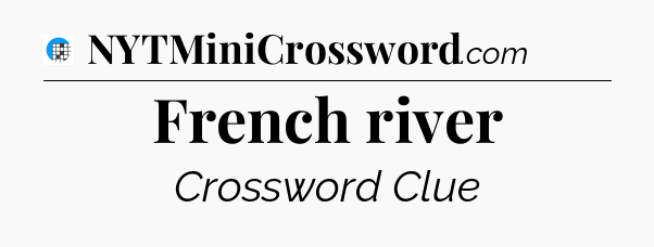 French river Crossword Clue