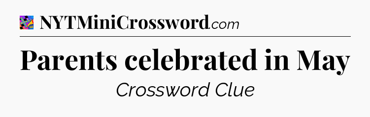 Parents celebrated in May Crossword Clue