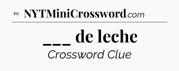 ___ de leche - WSJ Crossword