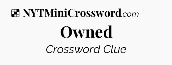 Solution: Owned - NYT Crossword