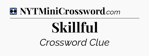Solution: Skillful - NYT Mini Crossword