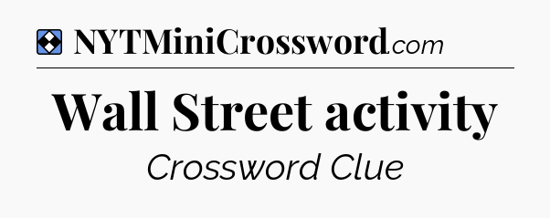 Solution: Wall Street activity - NYT Mini Crossword