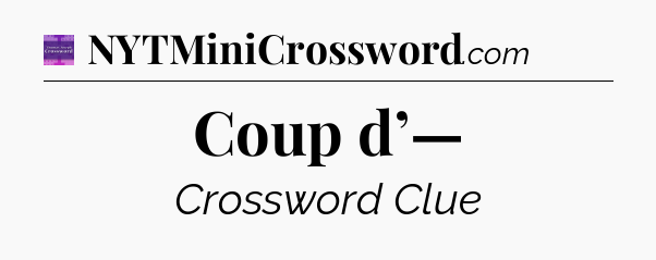 Coup d’— - Thomas Joseph Crossword