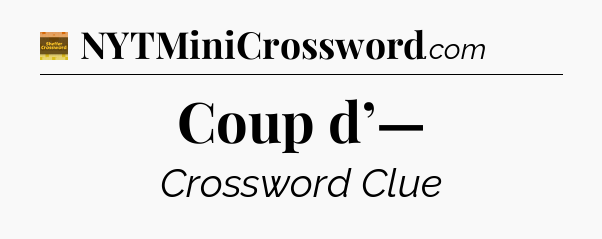Coup d’— - Eugene Sheffer Crossword