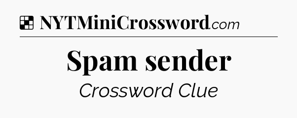 Solution: Spam sender - NYT Crossword