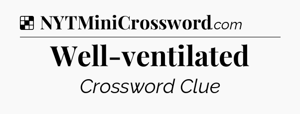 Solution: Well-ventilated - NYT Crossword