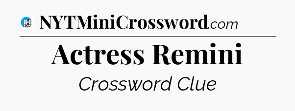 Actress Remini Crossword Clue