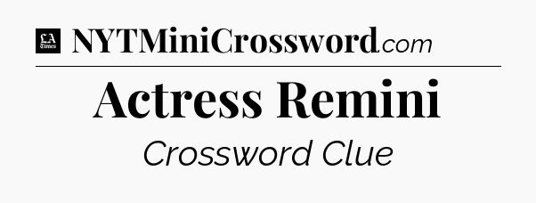 Actress Remini - LA Times Crossword