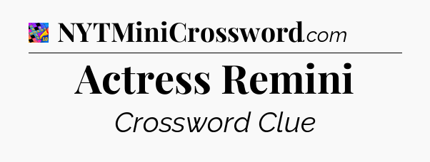 Actress Remini Crossword Clue