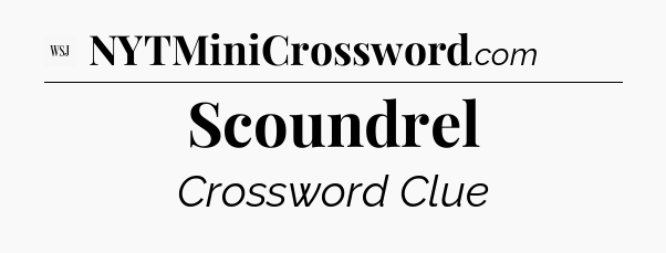 Scoundrel - WSJ Crossword