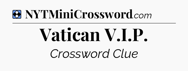 Solution: Vatican V.I.P - NYT Mini Crossword