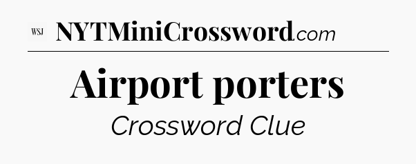 Airport porters - WSJ Crossword