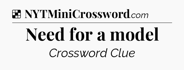 Solution: Need for a model - NYT Crossword