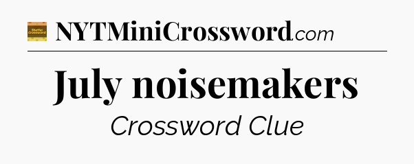 July noisemakers - Eugene Sheffer Crossword