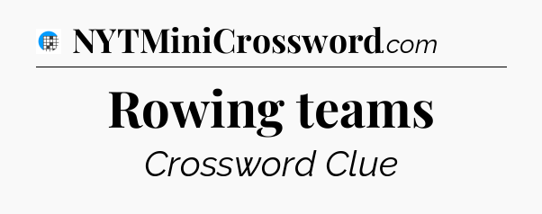 Rowing teams Crossword Clue