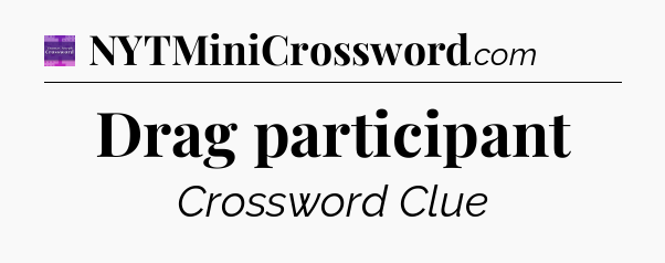 Drag participant - Thomas Joseph Crossword