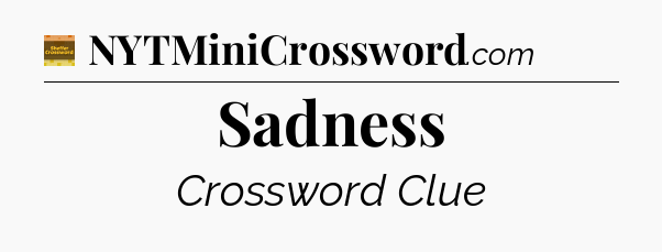 Sadness - Eugene Sheffer Crossword