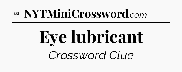 Eye lubricant - WSJ Crossword