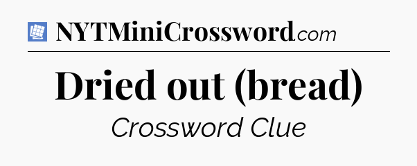 Dried out (bread) Puzzle Page Crossword Clue