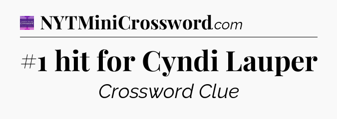 #1 hit for Cyndi Lauper - Thomas Joseph Crossword